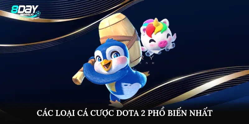 Các loại cá cược Dota 2 phổ biến nhất