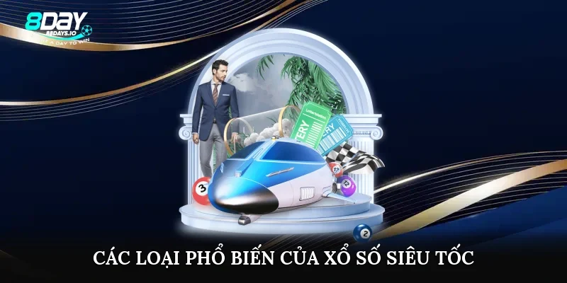 Các loại phổ biến của xổ số siêu tốc