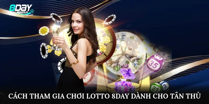 Cách tham gia chơi lotto 8day dành cho tân thủ
