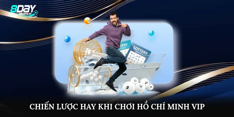 Chiến lược hay khi chơi Hồ Chí Minh VIP Chiến lược hay khi chơi Hồ Chí Minh VIP