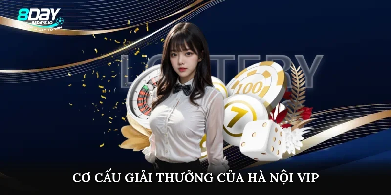 Cơ cấu giải thưởng của Hà Nội VIP Cơ cấu giải thưởng của Hà Nội VIP