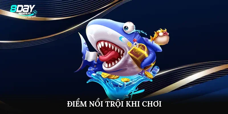 Điểm nổi trội khi chơi