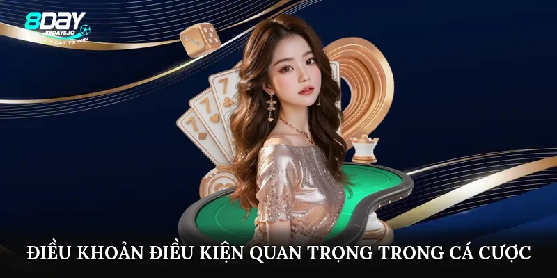 Điều khoản điều kiện quan trọng trong cá cược Điều khoản điều kiện quan trọng trong cá cược