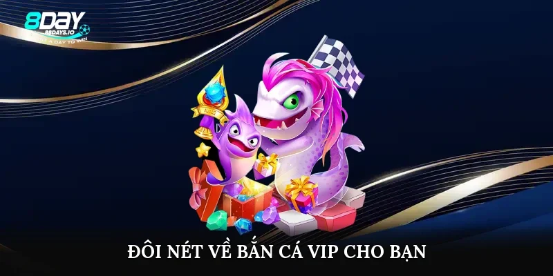 Đôi nét về bắn cá vip cho bạn