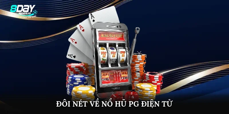 Đôi nét về nổ hũ pg điện tử