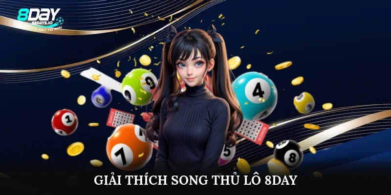 Giải thích song thủ lô 8day