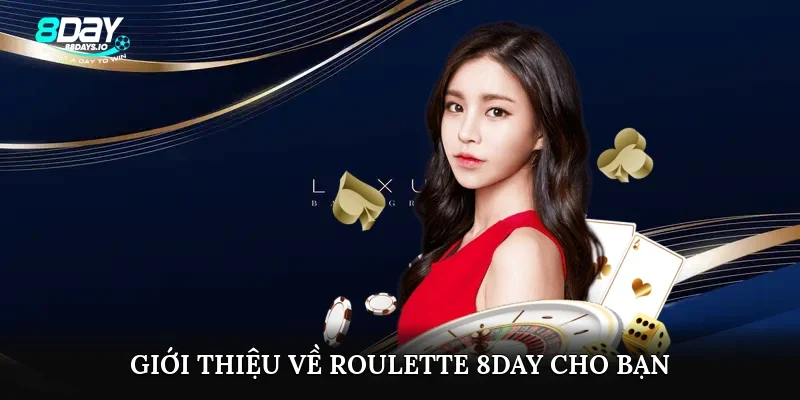 Giới thiệu về Roulette 8day cho bạn