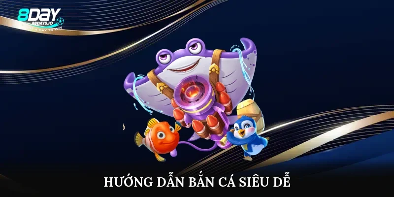Hướng dẫn bắn cá siêu dễ