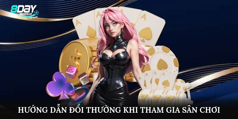 Hướng dẫn đổi thưởng khi tham gia sân chơi