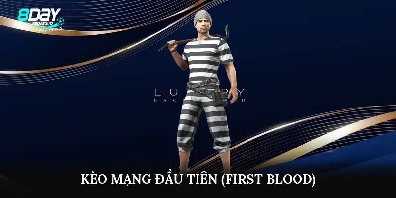 Kèo mạng đầu tiên (First Blood)