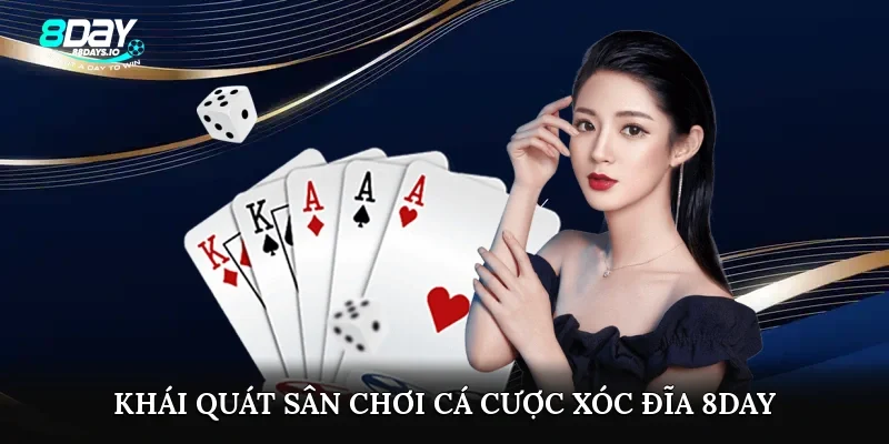 Khái quát sân chơi cá cược xóc đĩa 8day