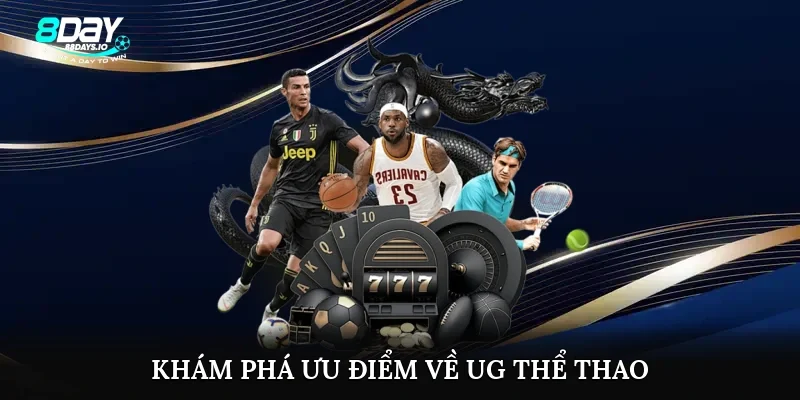 Khám phá ưu điểm về ug thể thao Khám phá ưu điểm về ug thể thao