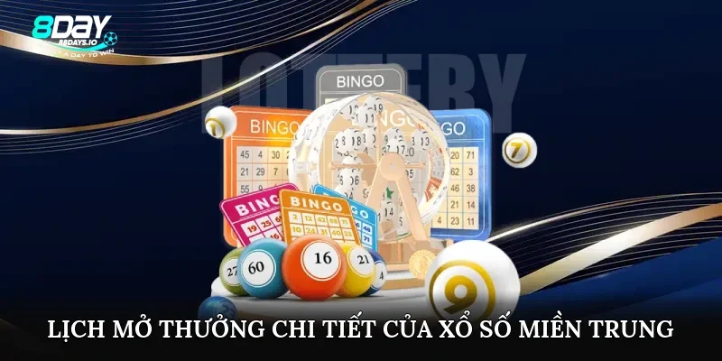 Lịch mở thưởng chi tiết của xổ số miền Trung Lịch mở thưởng chi tiết của xổ số miền Trung
