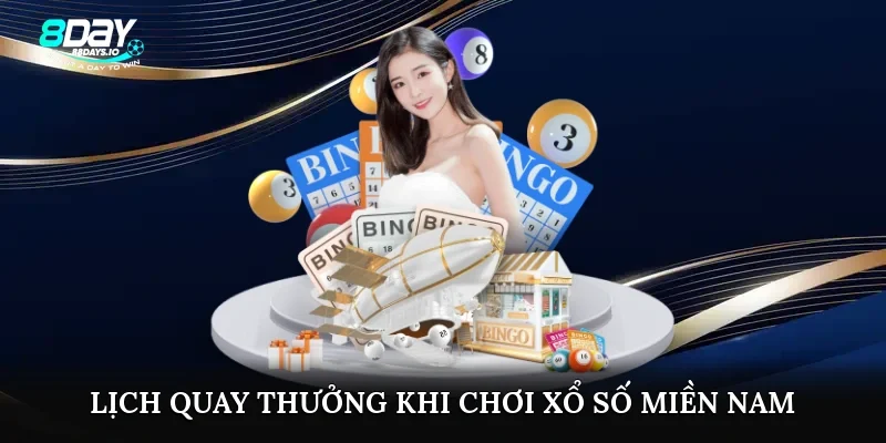 Lịch quay thưởng khi chơi xổ số miền Nam Lịch quay thưởng khi chơi xổ số miền Nam