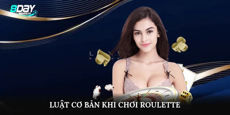Luật cơ bản khi chơi roulette