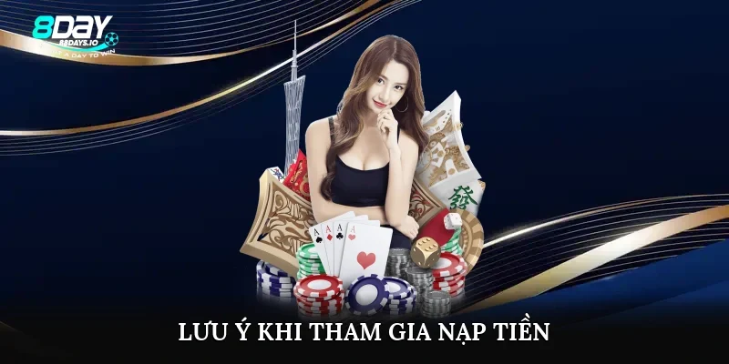 Lưu ý khi tham gia nạp tiền