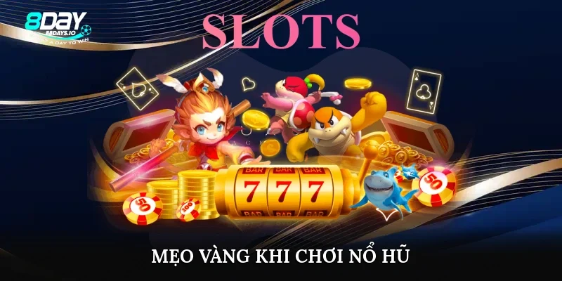 Mẹo vàng khi chơi nổ hũ