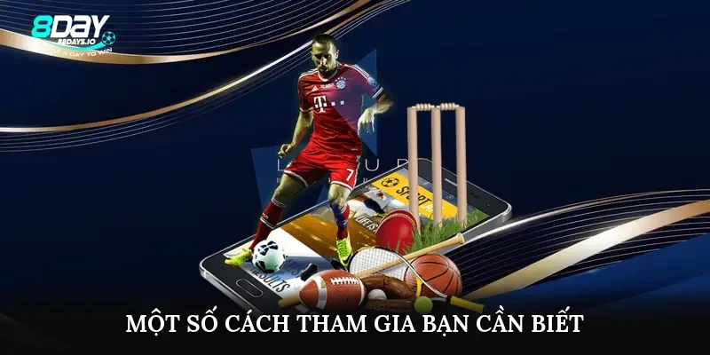 Một số cách tham gia bạn cần biết Một số cách tham gia bạn cần biết