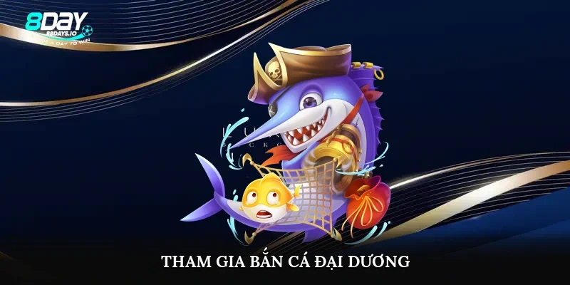 Tham gia bắn cá đại dương