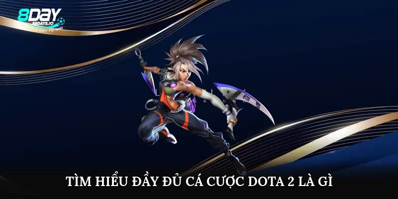 Tìm hiểu đầy đủ cá cược Dota 2 là gì?