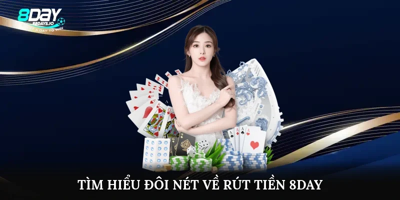 Tìm hiểu đôi nét về rút tiền 8day