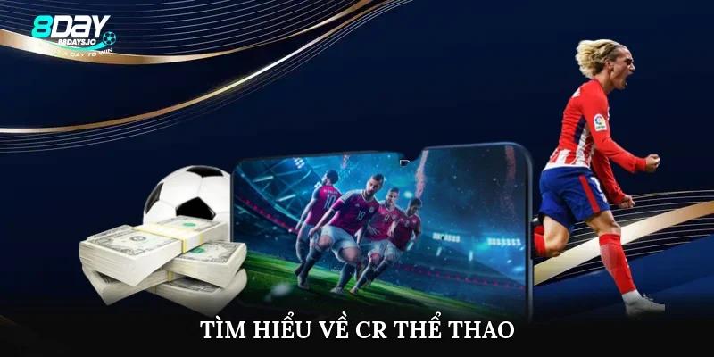 Tìm hiểu về cr thể thao Tìm hiểu về cr thể thao