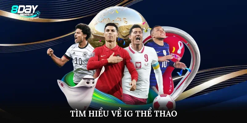 Tìm hiểu về ig thể thao Tìm hiểu về ig thể thao