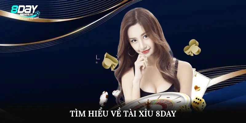 Tìm hiểu về tài xỉu 8day