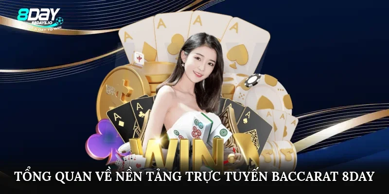 Tổng quan về nền tảng trực tuyến baccarat 8day