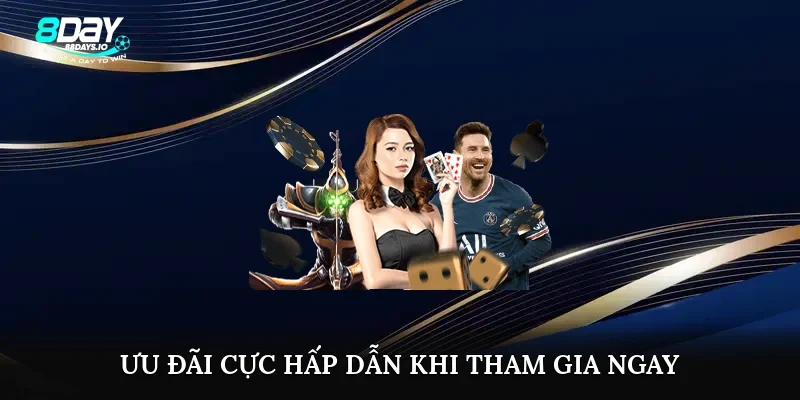 Ưu đãi cực hấp dẫn khi tham gia ngay Ưu đãi cực hấp dẫn khi tham gia ngay