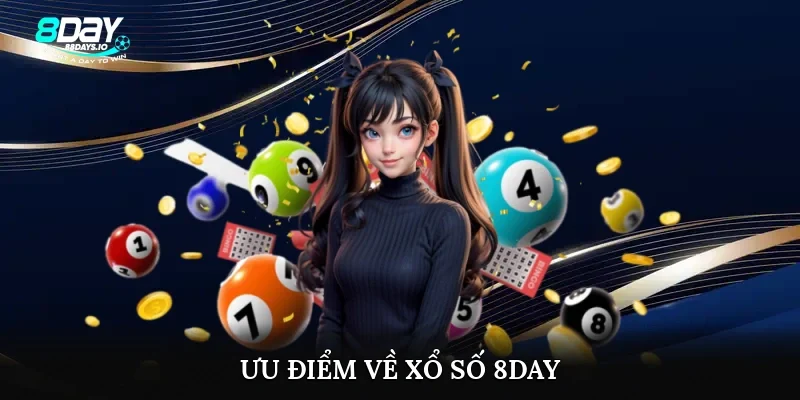 Ưu điểm về xổ số 8day Ưu điểm về xổ số 8day